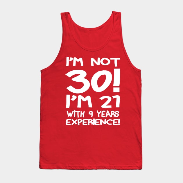 I'M Not 30! Tank Top by PattisonAvePhanatics